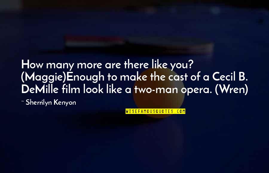 Demille Quotes By Sherrilyn Kenyon: How many more are there like you? (Maggie)Enough