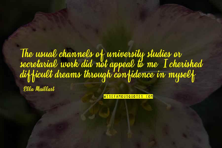 Demilles Former Estate Quotes By Ella Maillart: The usual channels of university studies or secretarial