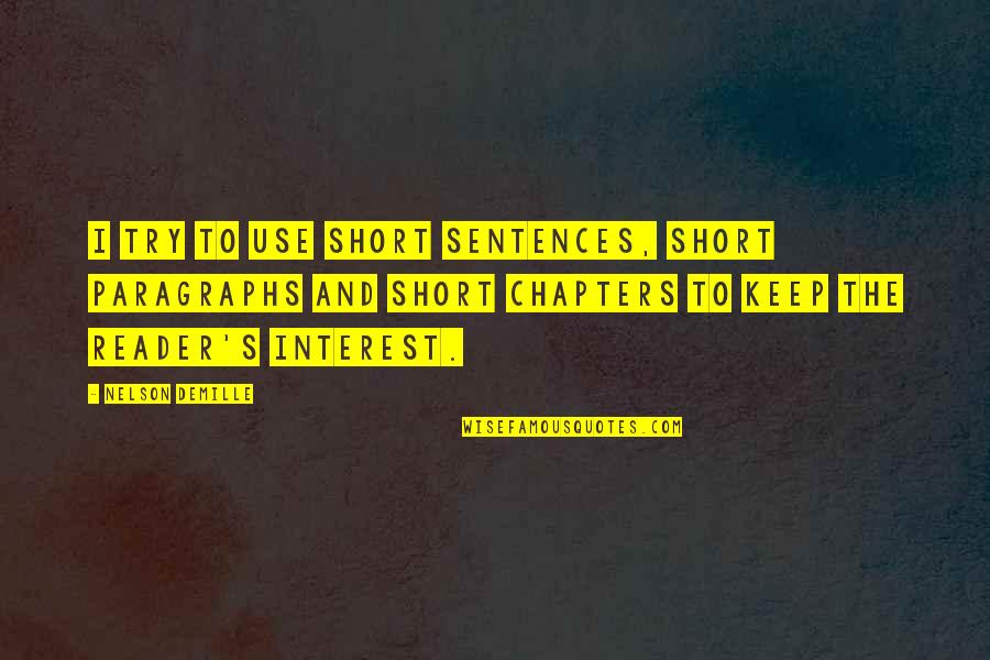 Demille's Quotes By Nelson DeMille: I try to use short sentences, short paragraphs Demille's Quotes By Nelson DeMille: I try to use short sentences, short paragraphs