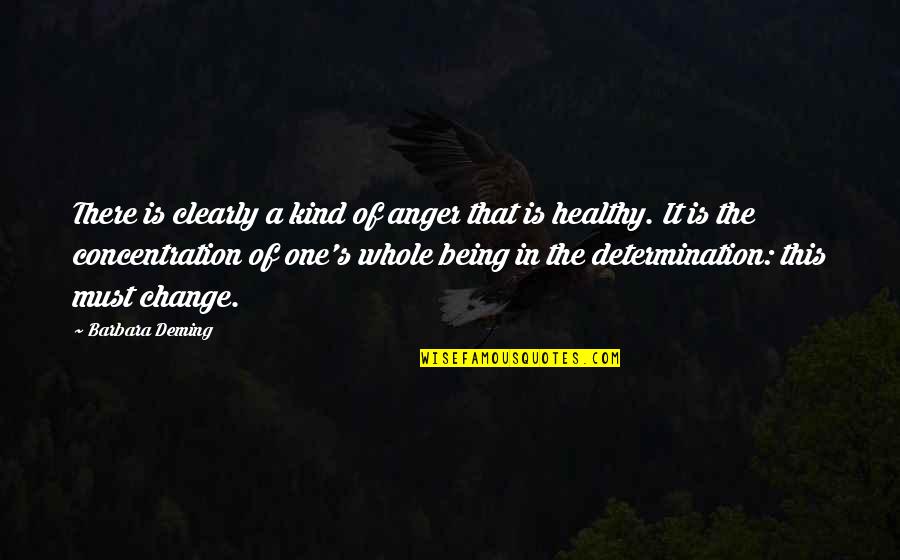 Deming Change Quotes By Barbara Deming: There is clearly a kind of anger that Deming Change Quotes By Barbara Deming: There is clearly a kind of anger that