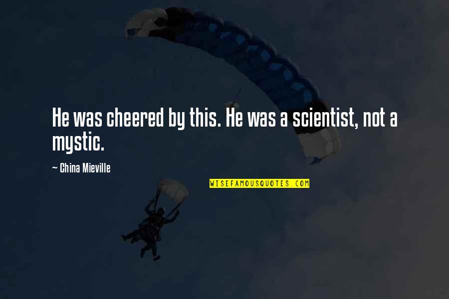 Demirchyan 15 Quotes By China Mieville: He was cheered by this. He was a Demirchyan 15 Quotes By China Mieville: He was cheered by this. He was a