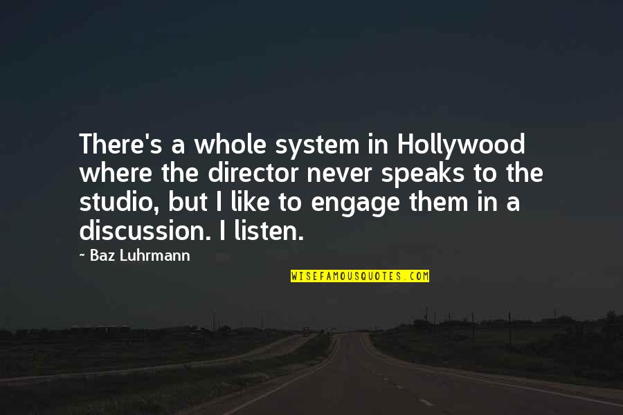 Demirchyan Bjshkakan Quotes By Baz Luhrmann: There's a whole system in Hollywood where the Demirchyan Bjshkakan Quotes By Baz Luhrmann: There's a whole system in Hollywood where the