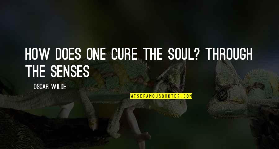 Demirchyan Bjshkakan Quotes By Oscar Wilde: How does one cure the soul? Through the Demirchyan Bjshkakan Quotes By Oscar Wilde: How does one cure the soul? Through the