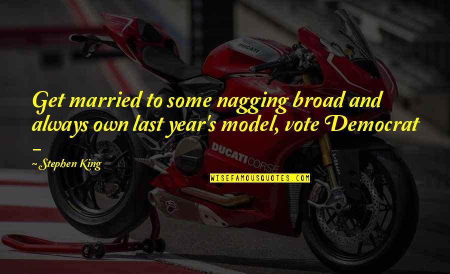 Demirci Esek Quotes By Stephen King: Get married to some nagging broad and always