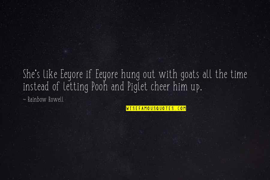 Demirden Neler Quotes By Rainbow Rowell: She's like Eeyore if Eeyore hung out with Demirden Neler Quotes By Rainbow Rowell: She's like Eeyore if Eeyore hung out with