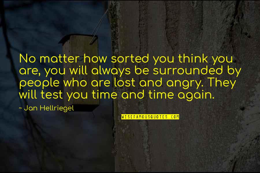 Demirkan Gursel Quotes By Jan Hellriegel: No matter how sorted you think you are,