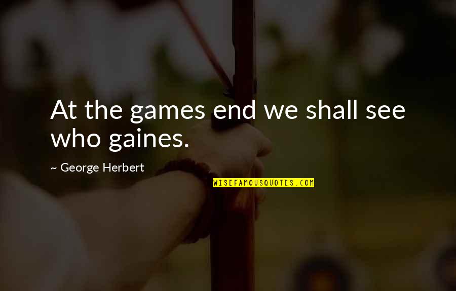 Demirkol Sizdirmazlik Quotes By George Herbert: At the games end we shall see who