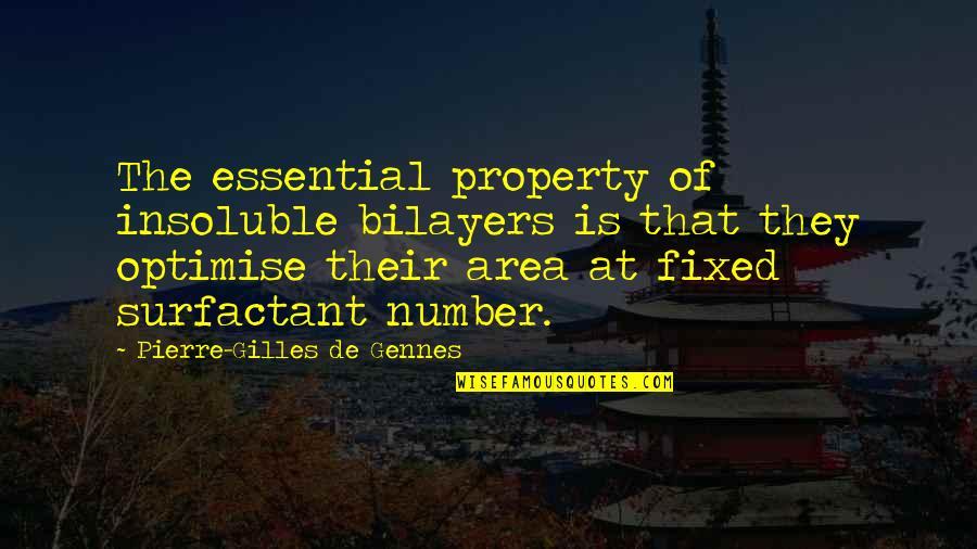Demirler Yayincilik Quotes By Pierre-Gilles De Gennes: The essential property of insoluble bilayers is that Demirler Yayincilik Quotes By Pierre-Gilles De Gennes: The essential property of insoluble bilayers is that