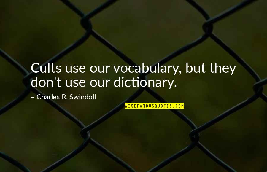 Demirsoy Oto Quotes By Charles R. Swindoll: Cults use our vocabulary, but they don't use Demirsoy Oto Quotes By Charles R. Swindoll: Cults use our vocabulary, but they don't use