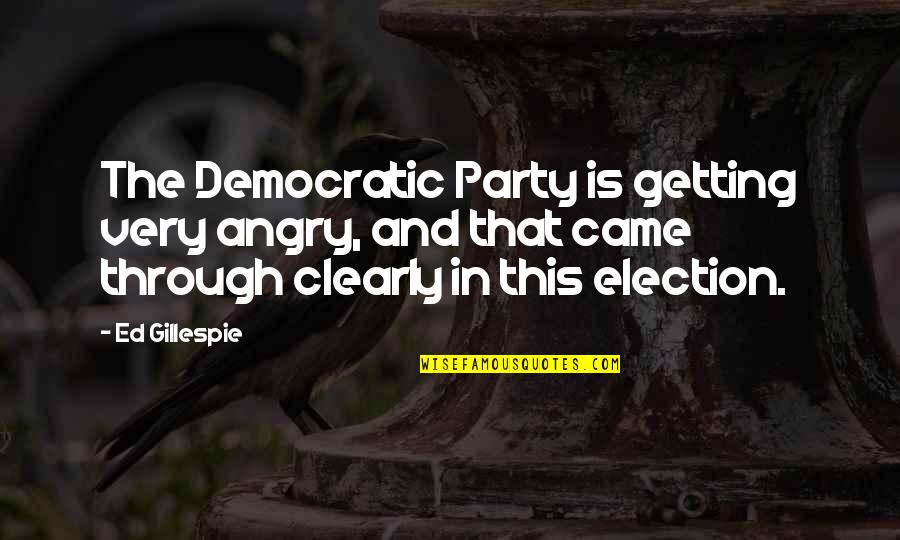 Demiryolu Vagzali Quotes By Ed Gillespie: The Democratic Party is getting very angry, and Demiryolu Vagzali Quotes By Ed Gillespie: The Democratic Party is getting very angry, and