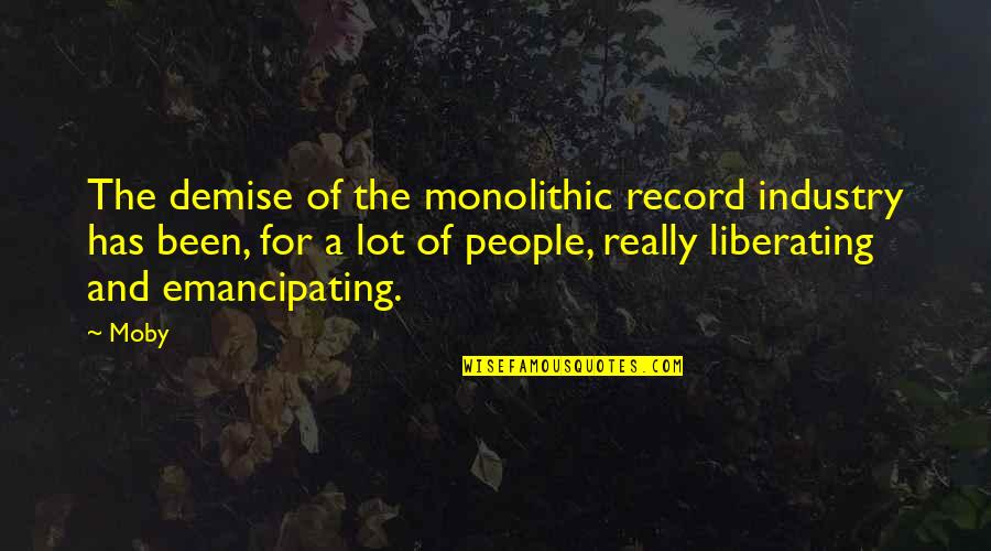 Demise Quotes By Moby: The demise of the monolithic record industry has