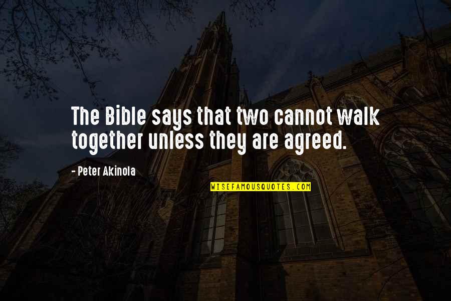 Demised Twin Quotes By Peter Akinola: The Bible says that two cannot walk together