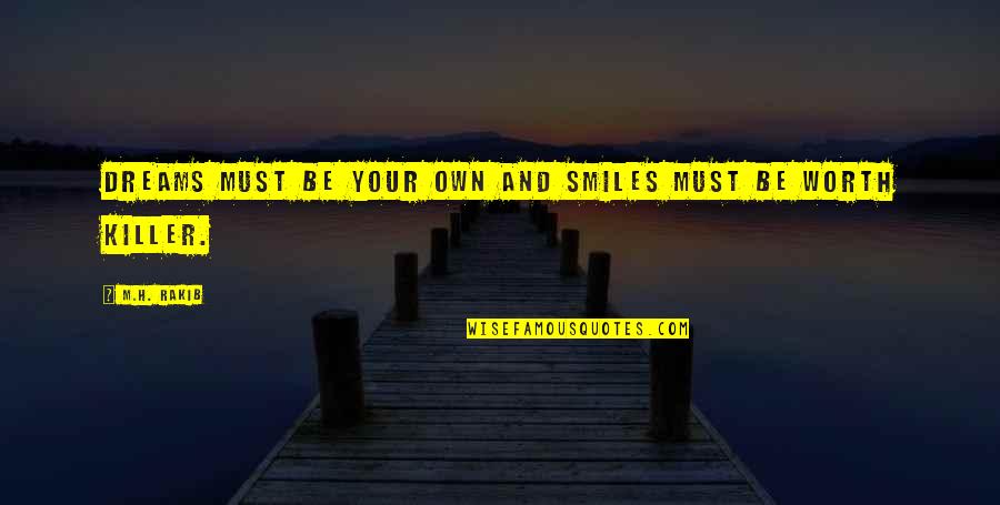 Demisia Tunnel Quotes By M.H. Rakib: Dreams must be your own and smiles must