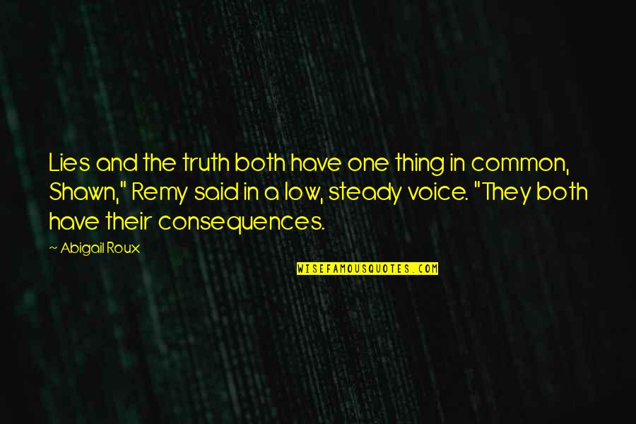 Demitasse Spoon Quotes By Abigail Roux: Lies and the truth both have one thing
