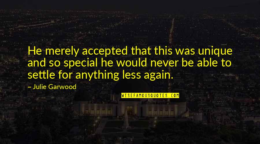 Demitry Creations Quotes By Julie Garwood: He merely accepted that this was unique and Demitry Creations Quotes By Julie Garwood: He merely accepted that this was unique and