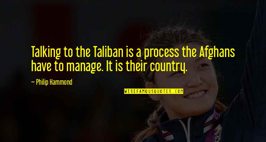 Demiurges Happy Quotes By Philip Hammond: Talking to the Taliban is a process the Demiurges Happy Quotes By Philip Hammond: Talking to the Taliban is a process the