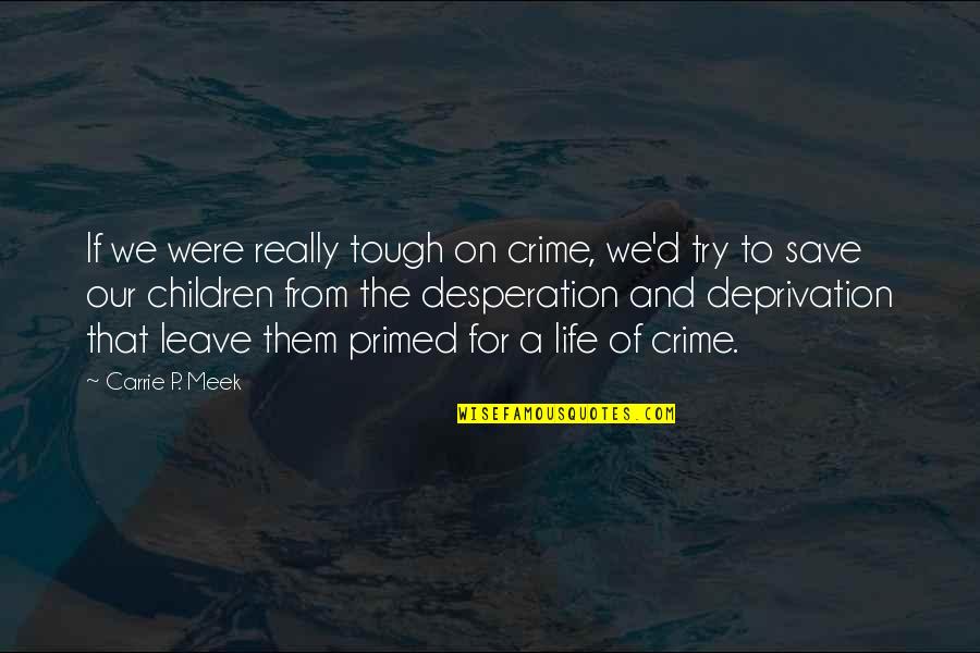Demj N Ferenc Quotes By Carrie P. Meek: If we were really tough on crime, we'd Demj N Ferenc Quotes By Carrie P. Meek: If we were really tough on crime, we'd