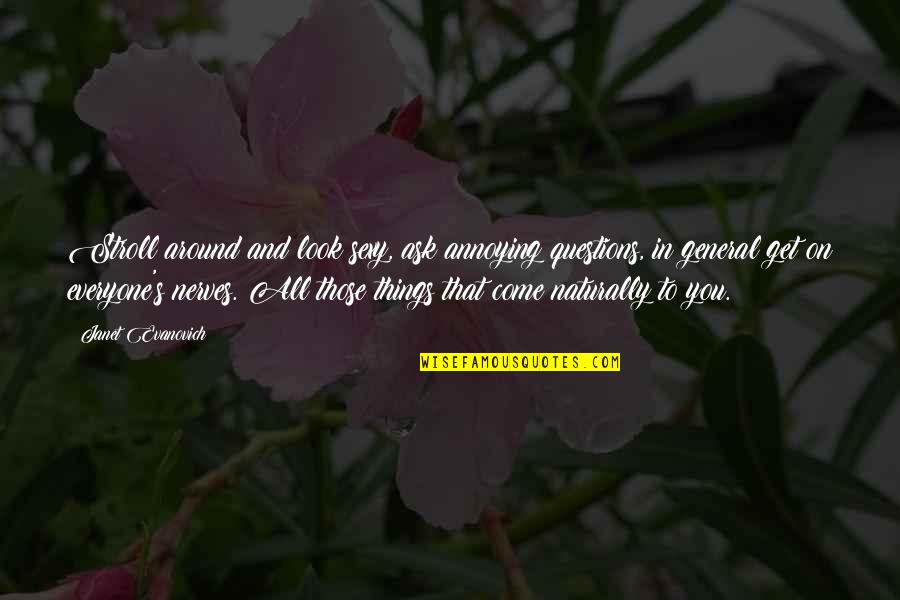 Demj N Ferenc Quotes By Janet Evanovich: Stroll around and look sexy, ask annoying questions,
