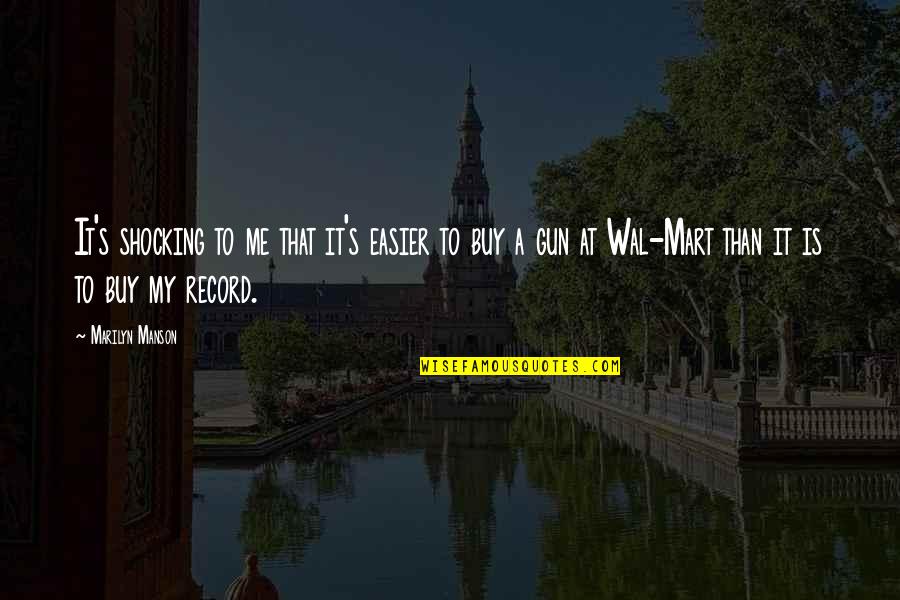 Demko Ad20 Quotes By Marilyn Manson: It's shocking to me that it's easier to