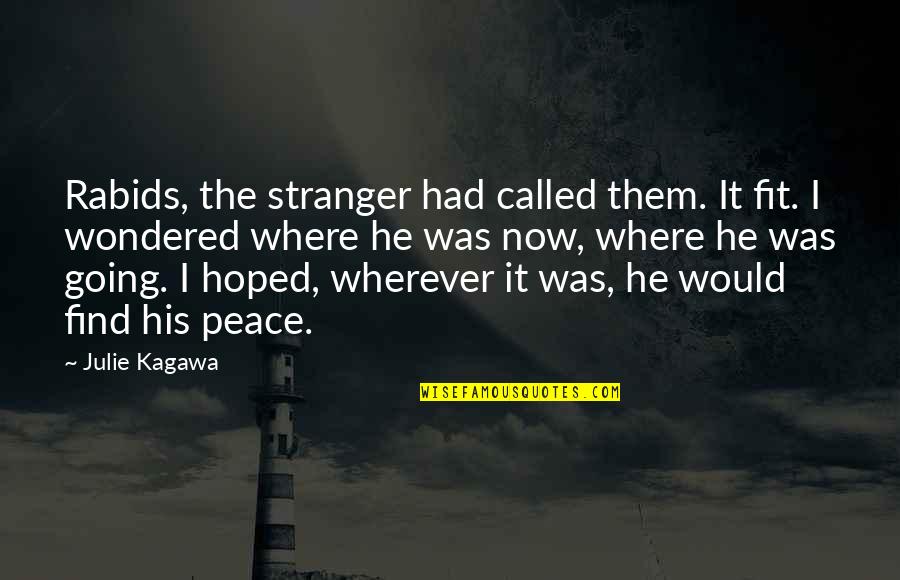 Demlers Evergreen Quotes By Julie Kagawa: Rabids, the stranger had called them. It fit.