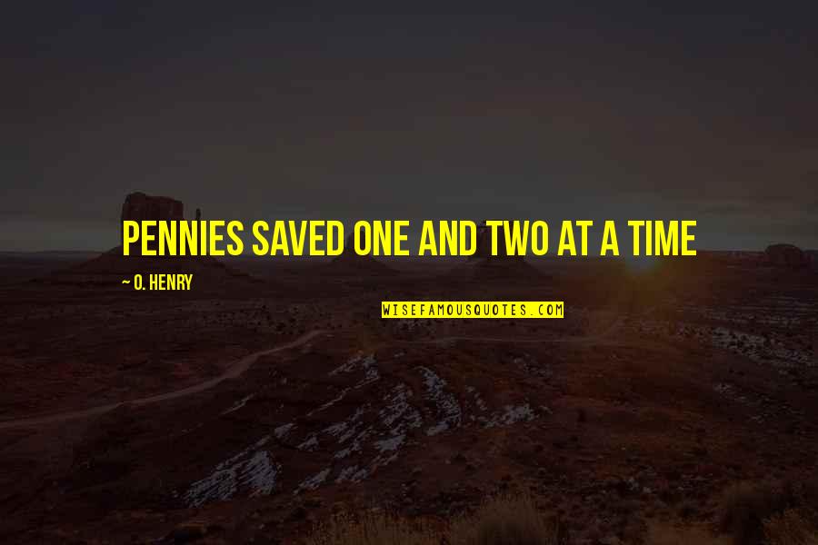 Demmas Bar Quotes By O. Henry: Pennies saved one and two at a time Demmas Bar Quotes By O. Henry: Pennies saved one and two at a time