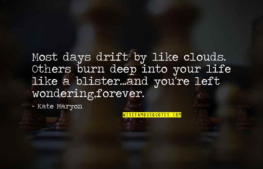 Demmings Book Quotes By Kate Maryon: Most days drift by like clouds. Others burn Demmings Book Quotes By Kate Maryon: Most days drift by like clouds. Others burn