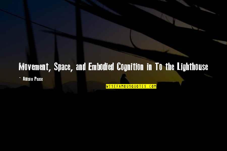 Demnat Quotes By Allison Pease: Movement, Space, and Embodied Cognition in To the Demnat Quotes By Allison Pease: Movement, Space, and Embodied Cognition in To the
