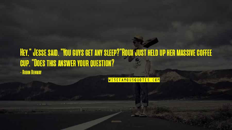 Demned Quotes By Robin Benway: Hey," Jesse said. "You guys get any sleep?"Roux Demned Quotes By Robin Benway: Hey," Jesse said. "You guys get any sleep?"Roux