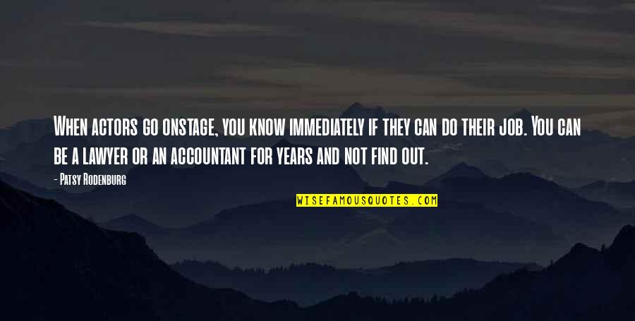 Demnitate Dex Quotes By Patsy Rodenburg: When actors go onstage, you know immediately if Demnitate Dex Quotes By Patsy Rodenburg: When actors go onstage, you know immediately if