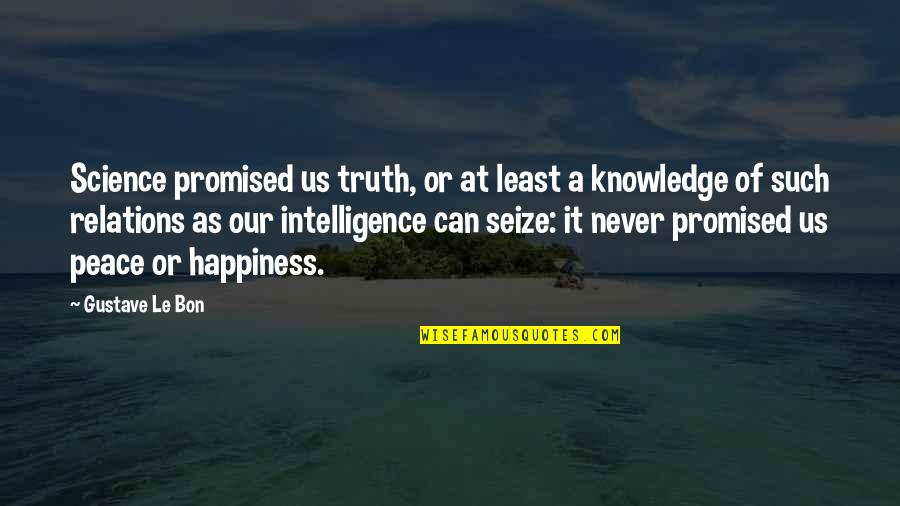 Demobilization Ar Quotes By Gustave Le Bon: Science promised us truth, or at least a