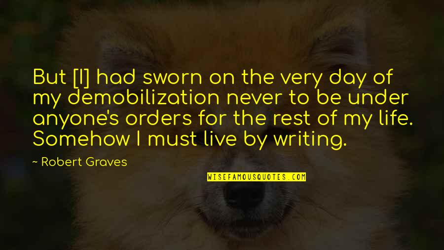 Demobilization Quotes By Robert Graves: But [I] had sworn on the very day