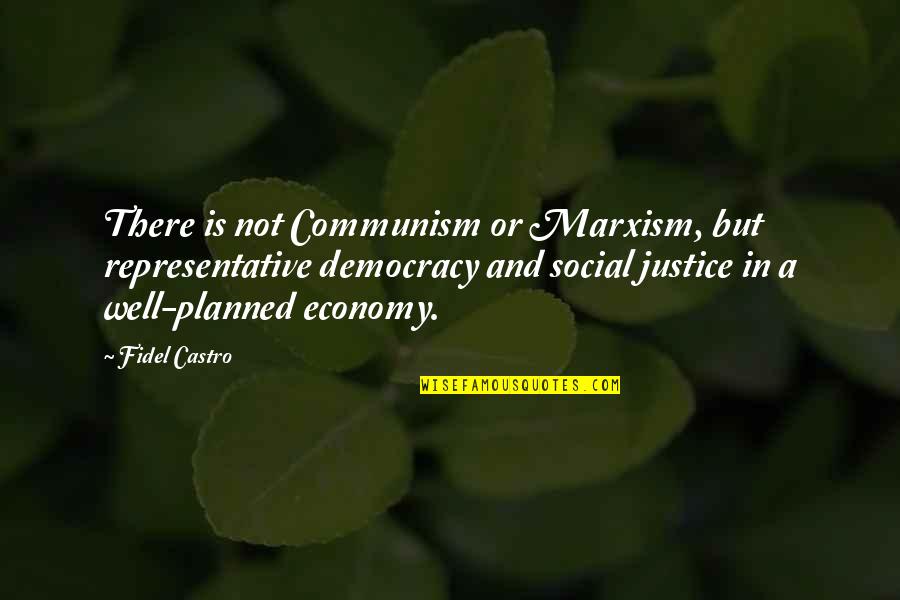 Democracy And Communism Quotes By Fidel Castro: There is not Communism or Marxism, but representative