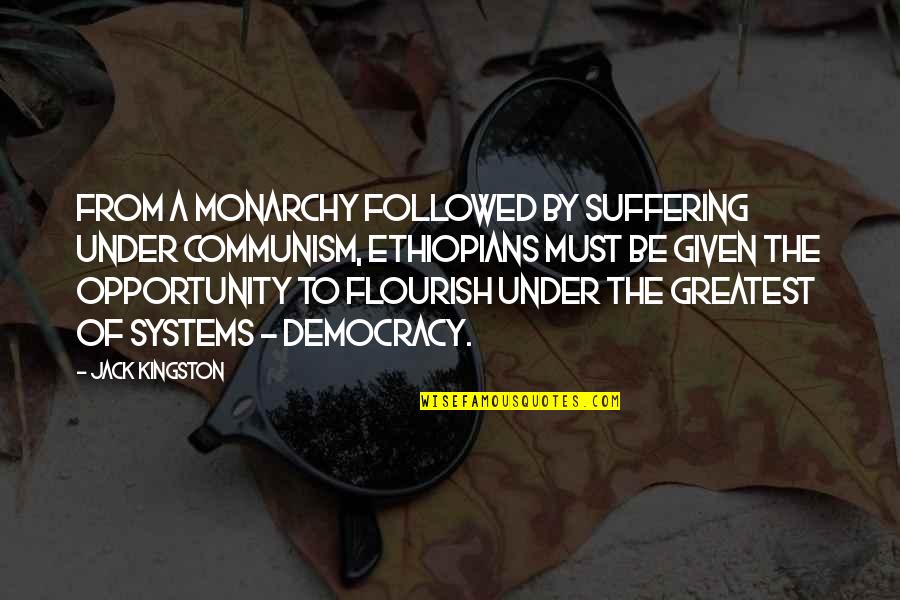 Democracy And Communism Quotes By Jack Kingston: From a monarchy followed by suffering under Communism,