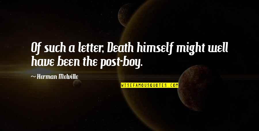 Democracy And Free Press Quotes By Herman Melville: Of such a letter, Death himself might well Democracy And Free Press Quotes By Herman Melville: Of such a letter, Death himself might well