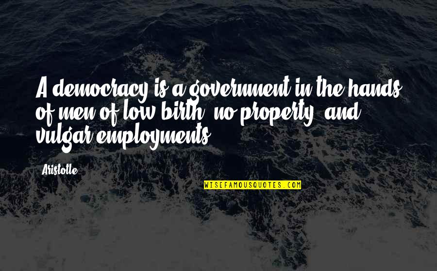 Democracy And Government Quotes By Aristotle.: A democracy is a government in the hands Democracy And Government Quotes By Aristotle.: A democracy is a government in the hands
