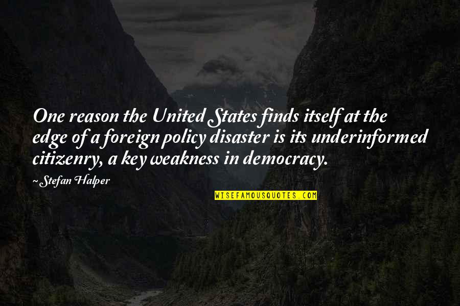 Democracy And Peace Quotes By Stefan Halper: One reason the United States finds itself at