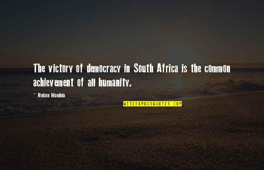 Democracy By Nelson Mandela Quotes By Nelson Mandela: The victory of democracy in South Africa is