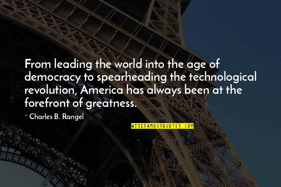 Democracy In America Quotes By Charles B. Rangel: From leading the world into the age of