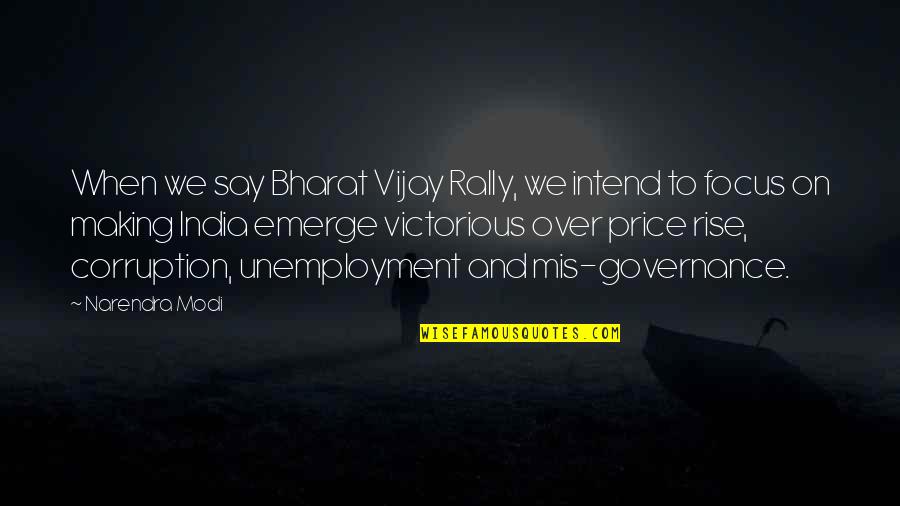 Democracy In India Quotes By Narendra Modi: When we say Bharat Vijay Rally, we intend