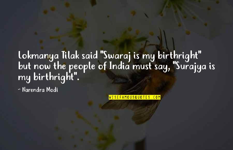 Democracy In India Quotes By Narendra Modi: Lokmanya Tilak said "Swaraj is my birthright" but
