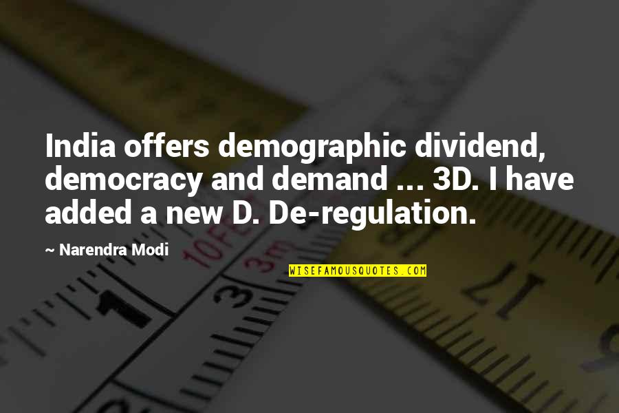 Democracy In India Quotes By Narendra Modi: India offers demographic dividend, democracy and demand ...