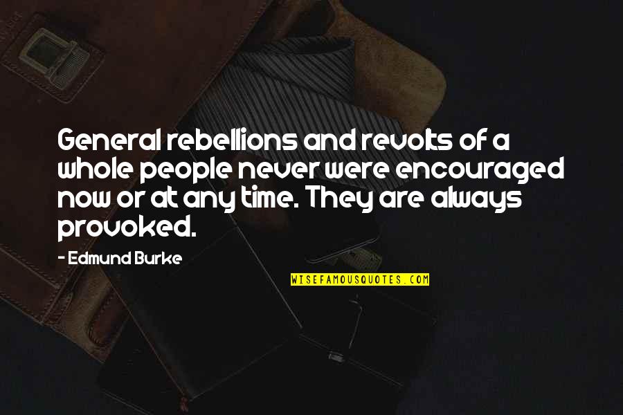 Democracy Now Quotes By Edmund Burke: General rebellions and revolts of a whole people