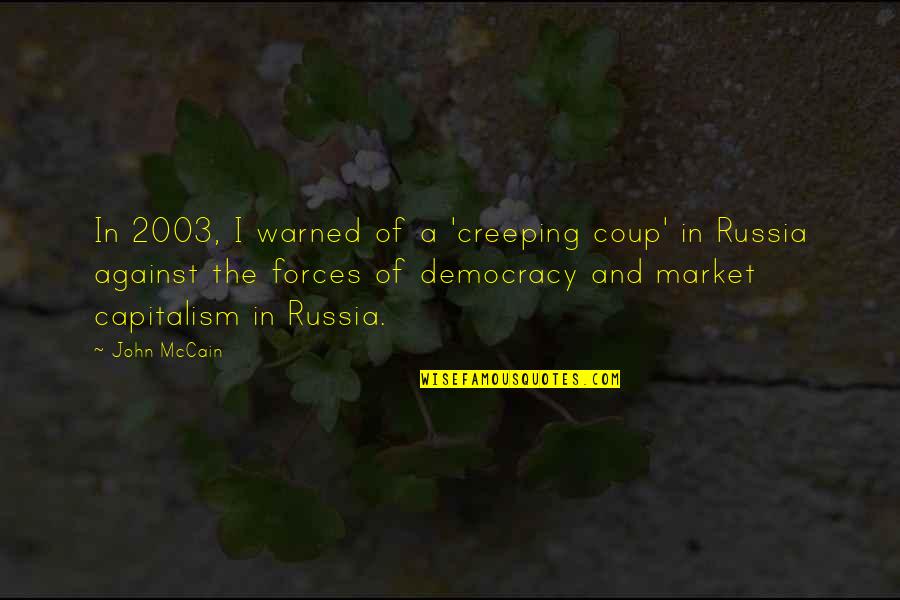 Democracy Now Quotes By John McCain: In 2003, I warned of a 'creeping coup'