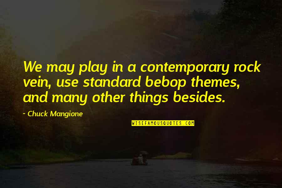 Democracy Prevails Quotes By Chuck Mangione: We may play in a contemporary rock vein,