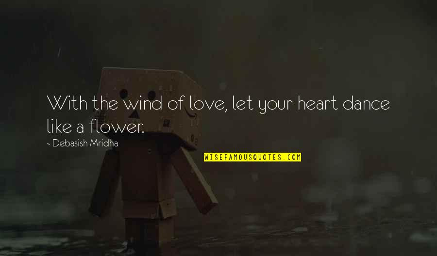 Democracy Thomas Jefferson Quotes By Debasish Mridha: With the wind of love, let your heart