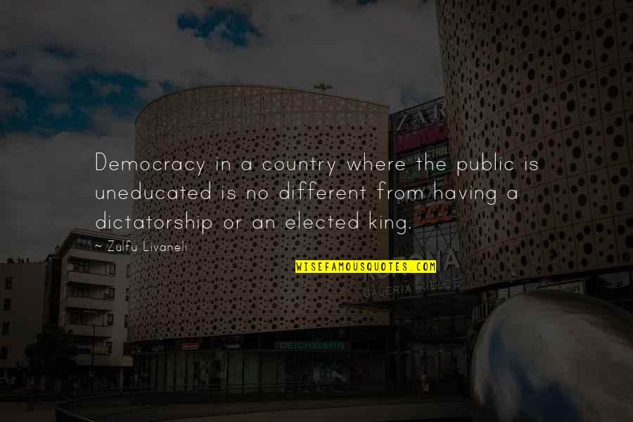 Democracy Vs Dictatorship Quotes By Zulfu Livaneli: Democracy in a country where the public is