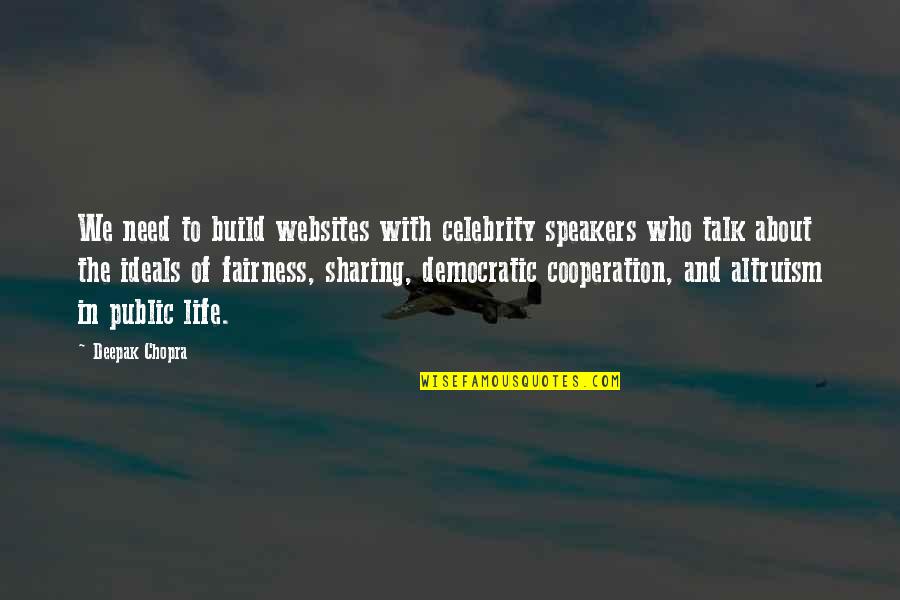 Democratic Ideals Quotes By Deepak Chopra: We need to build websites with celebrity speakers