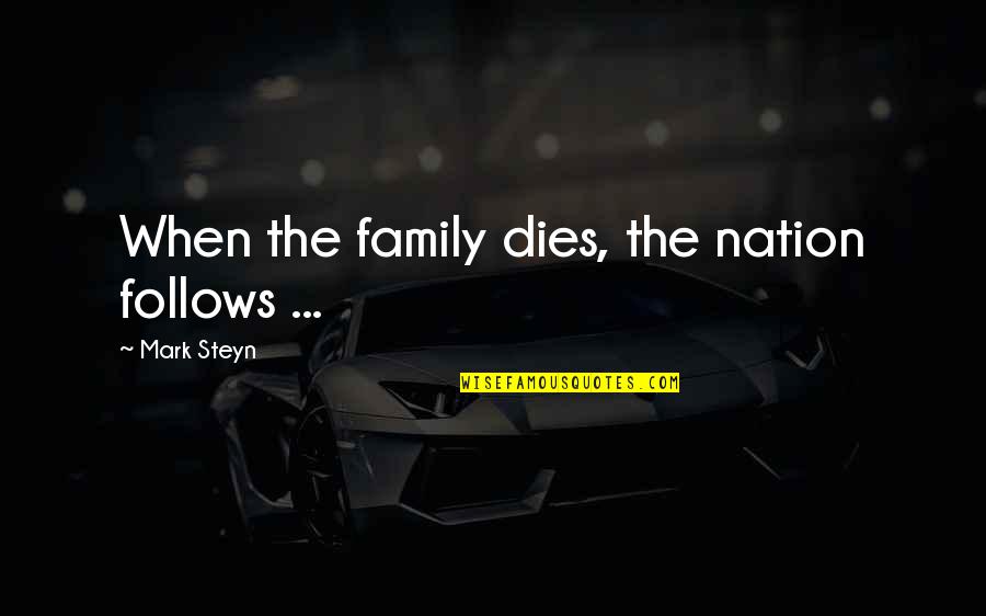 Democratic Platform Quotes By Mark Steyn: When the family dies, the nation follows ...