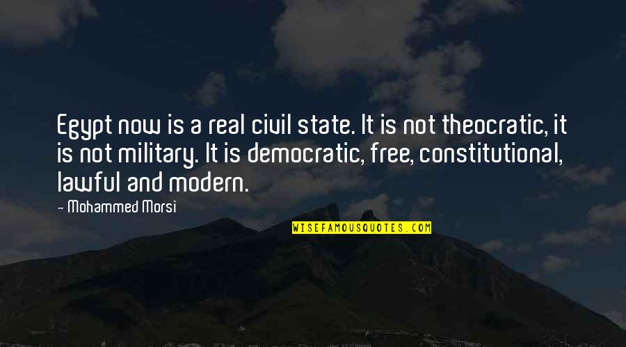 Democratic Quotes By Mohammed Morsi: Egypt now is a real civil state. It