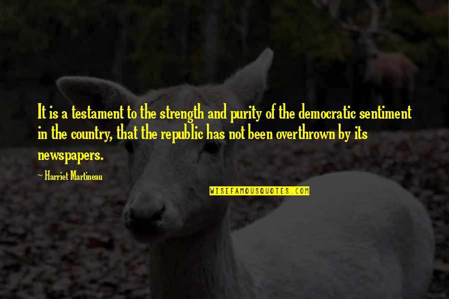 Democratic Republic Quotes By Harriet Martineau: It is a testament to the strength and